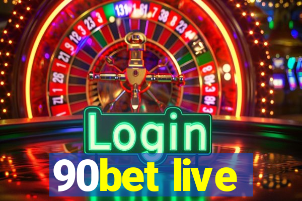 90bet live